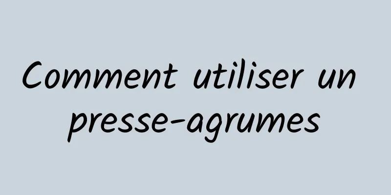 Comment utiliser un presse-agrumes