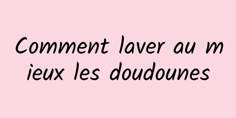 Comment laver au mieux les doudounes