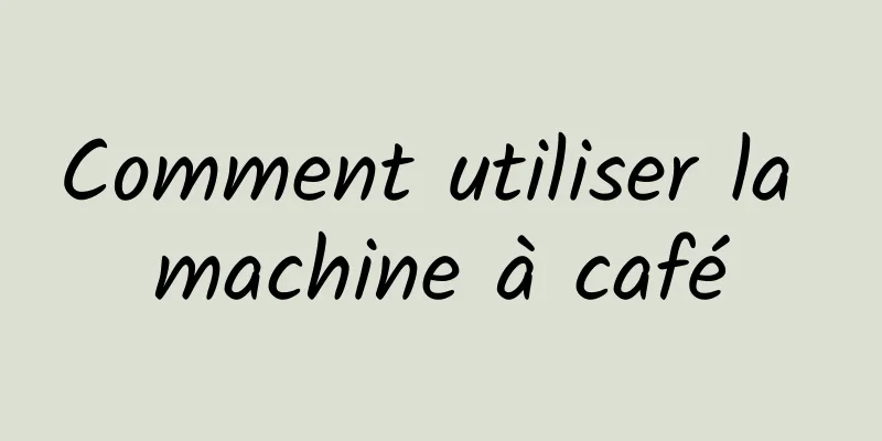 Comment utiliser la machine à café