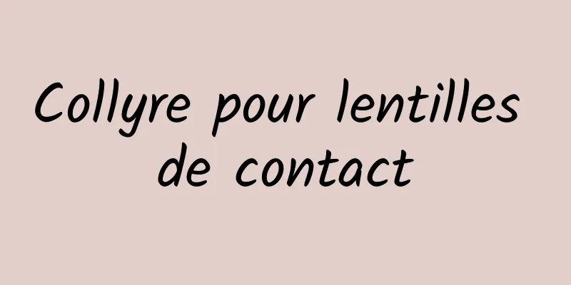 Collyre pour lentilles de contact