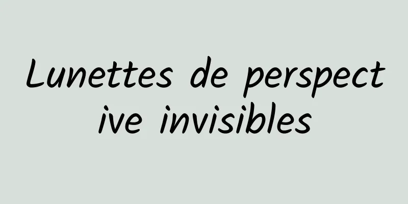 Lunettes de perspective invisibles