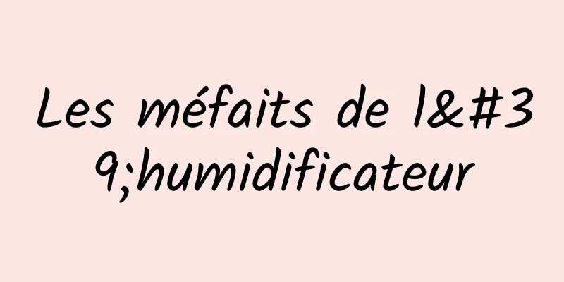 Les méfaits de l'humidificateur