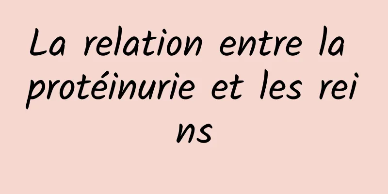 La relation entre la protéinurie et les reins