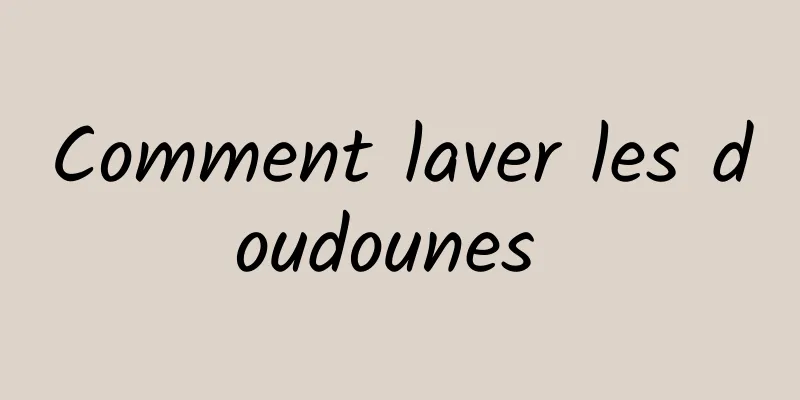 Comment laver les doudounes 