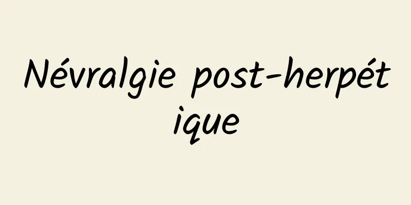 Névralgie post-herpétique