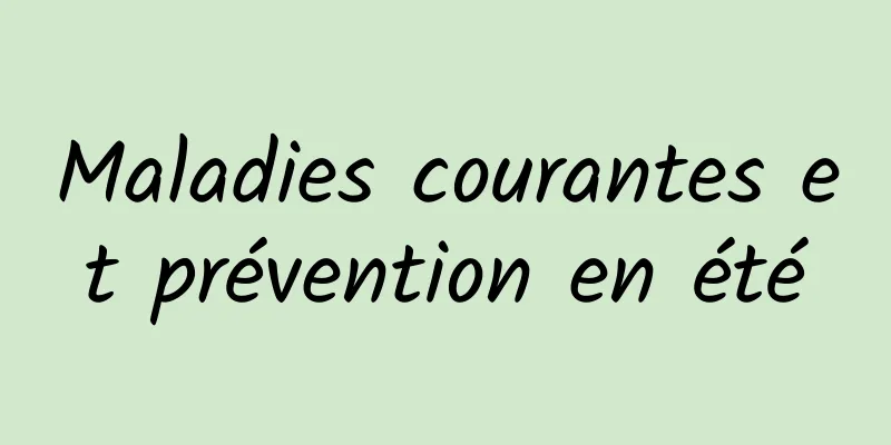 Maladies courantes et prévention en été