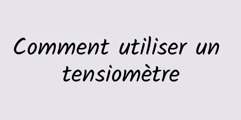 Comment utiliser un tensiomètre