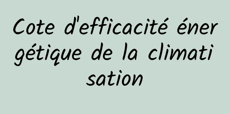 Cote d'efficacité énergétique de la climatisation