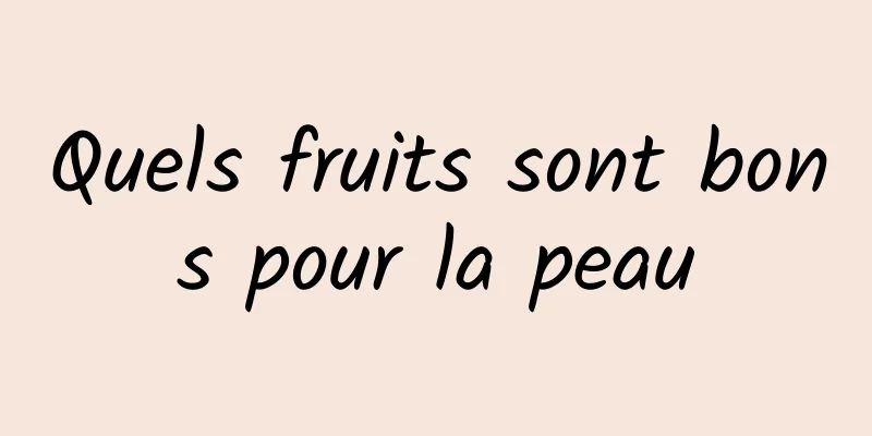 Quels fruits sont bons pour la peau