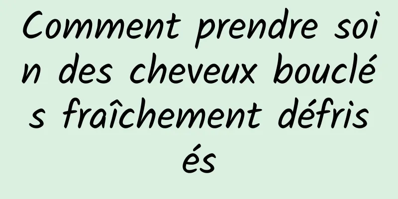 Comment prendre soin des cheveux bouclés fraîchement défrisés