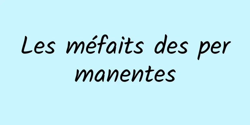 Les méfaits des permanentes