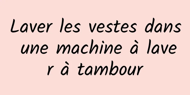 Laver les vestes dans une machine à laver à tambour