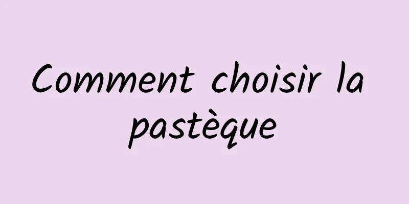 Comment choisir la pastèque