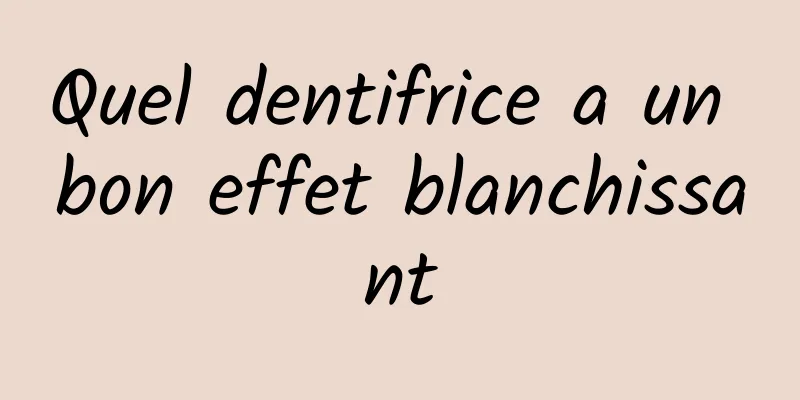 Quel dentifrice a un bon effet blanchissant