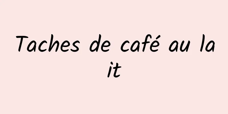 Taches de café au lait