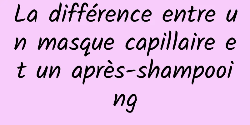 La différence entre un masque capillaire et un après-shampooing