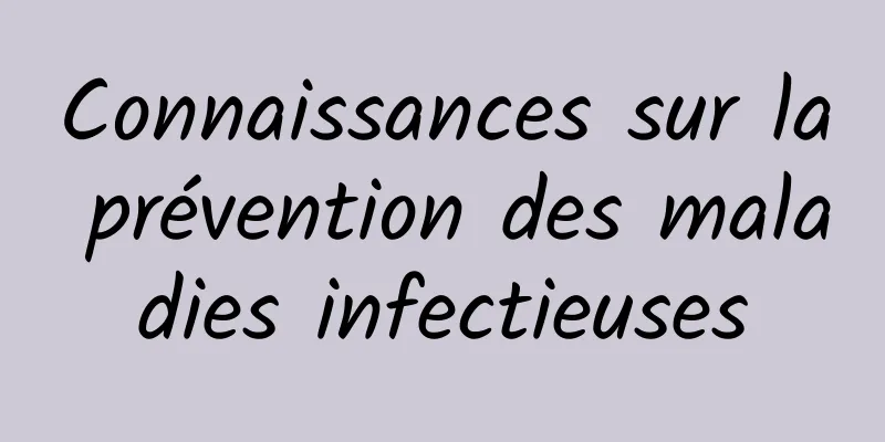 Connaissances sur la prévention des maladies infectieuses