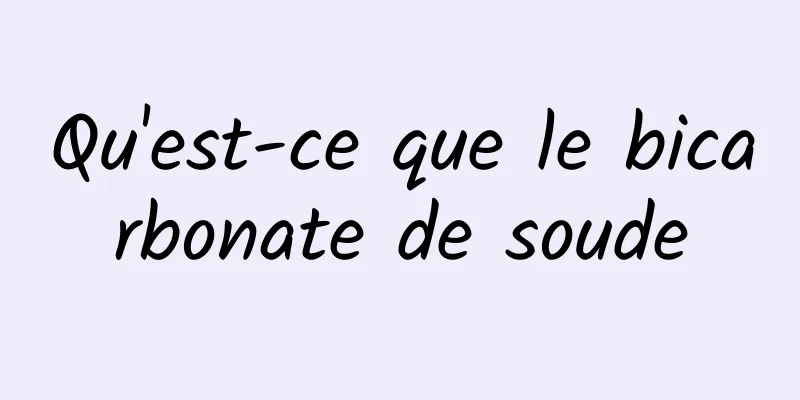 Qu'est-ce que le bicarbonate de soude