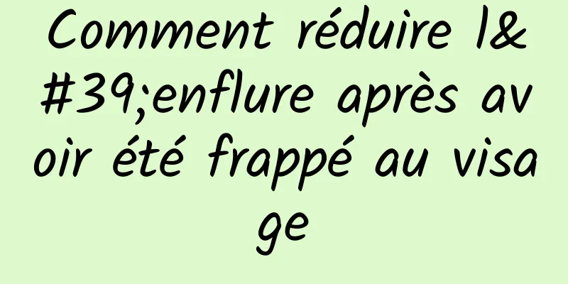 Comment réduire l'enflure après avoir été frappé au visage