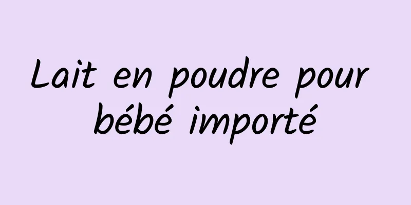 Lait en poudre pour bébé importé