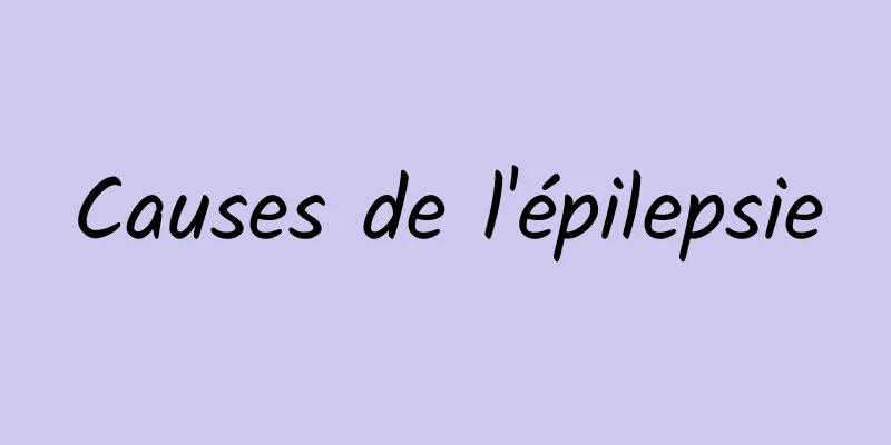 Causes de l'épilepsie