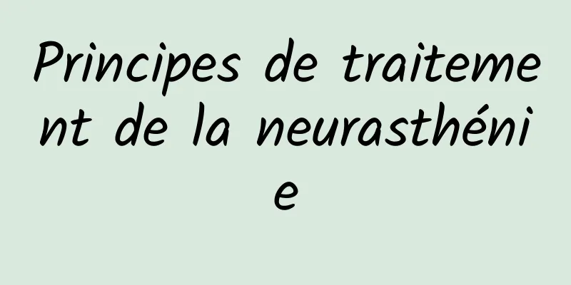 Principes de traitement de la neurasthénie