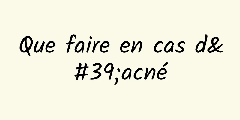 Que faire en cas d'acné