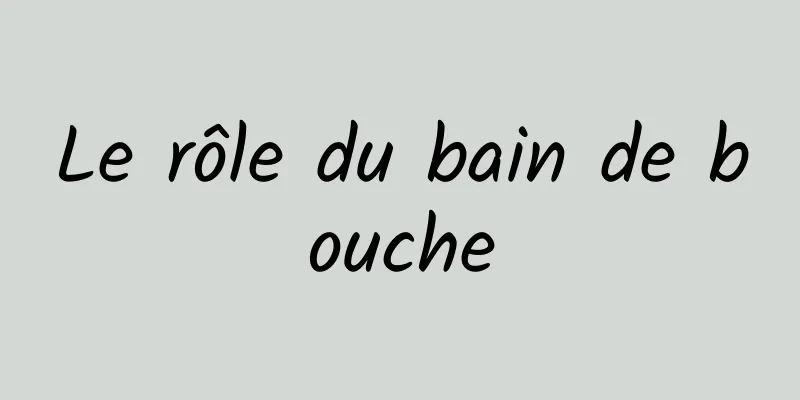 Le rôle du bain de bouche