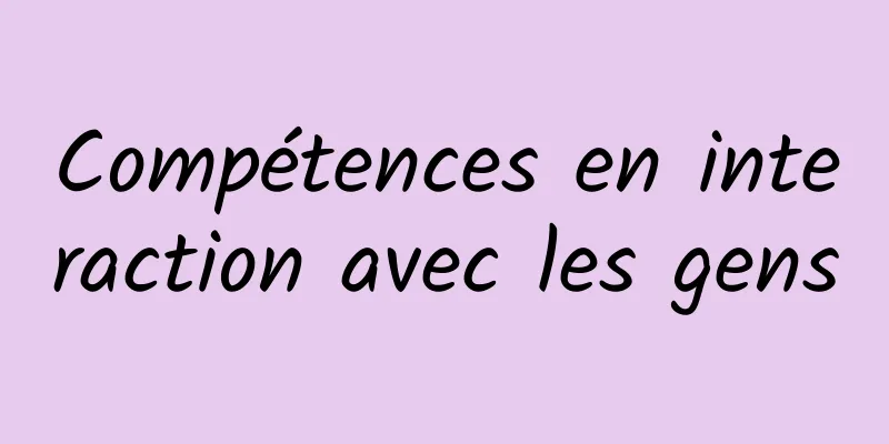 Compétences en interaction avec les gens