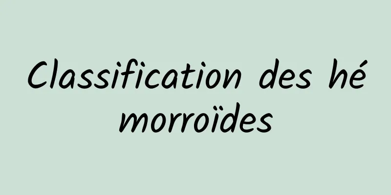 Classification des hémorroïdes