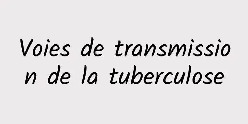 Voies de transmission de la tuberculose