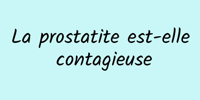 La prostatite est-elle contagieuse