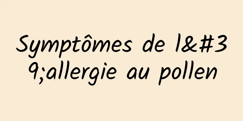 Symptômes de l'allergie au pollen