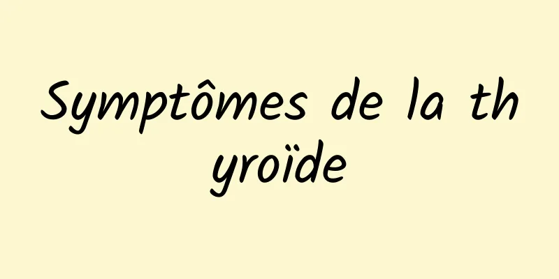 Symptômes de la thyroïde