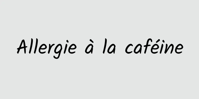 Allergie à la caféine