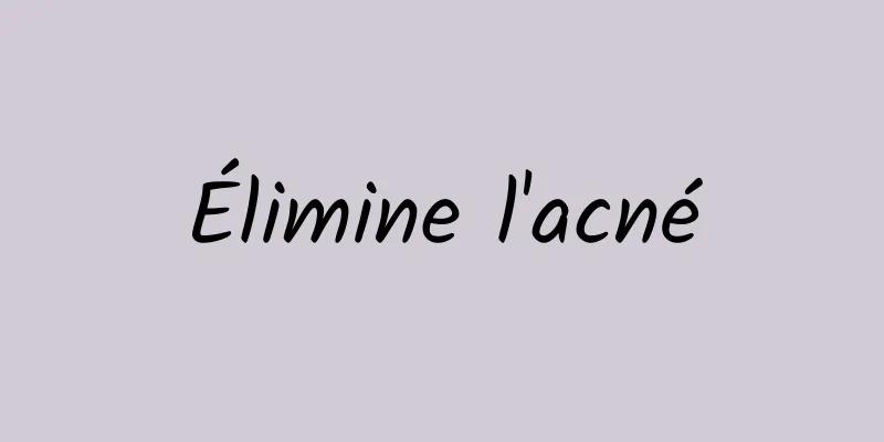 Élimine l'acné