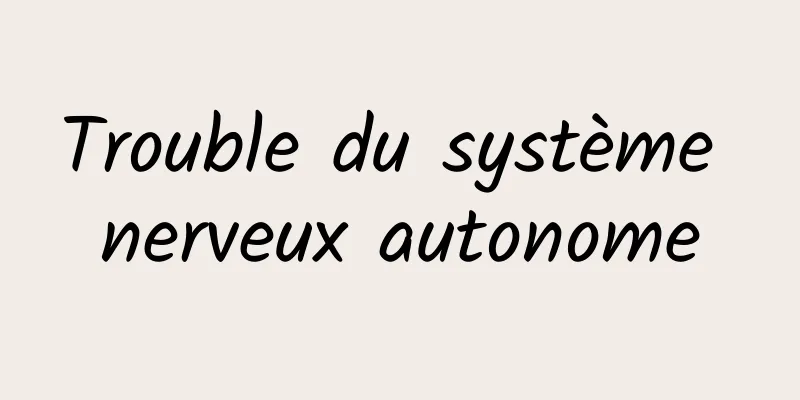 Trouble du système nerveux autonome