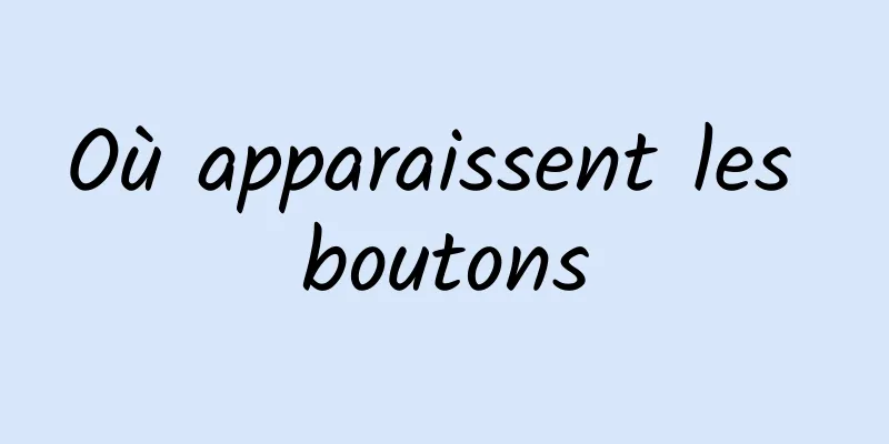 Où apparaissent les boutons