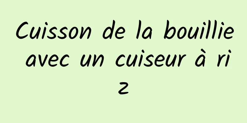 Cuisson de la bouillie avec un cuiseur à riz