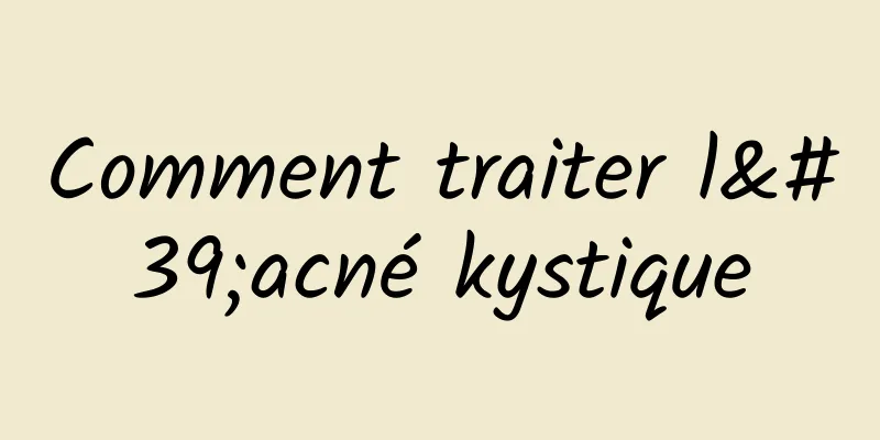 Comment traiter l'acné kystique