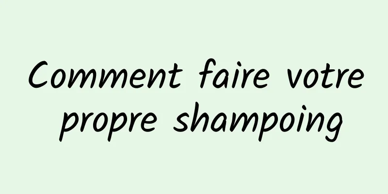 Comment faire votre propre shampoing