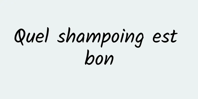 Quel shampoing est bon