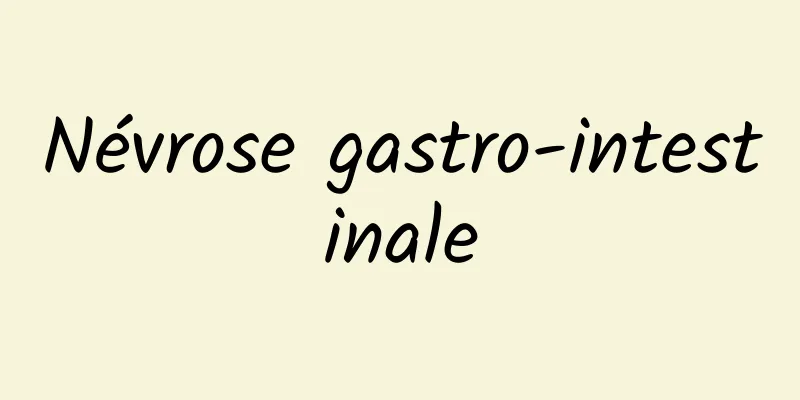 Névrose gastro-intestinale