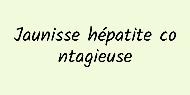 Jaunisse hépatite contagieuse