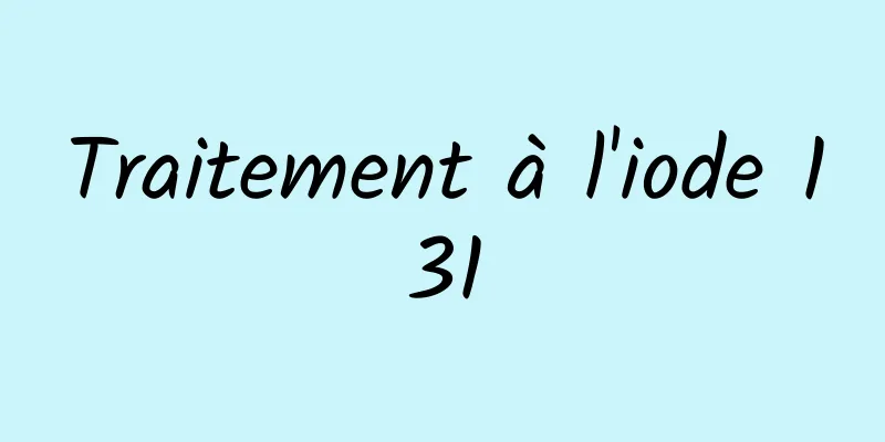 Traitement à l'iode 131