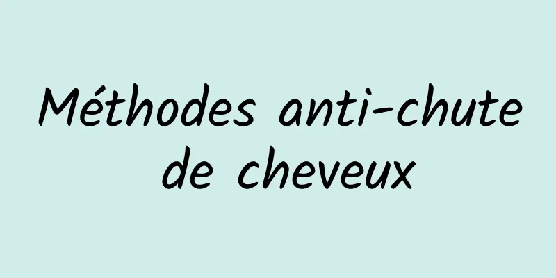 Méthodes anti-chute de cheveux