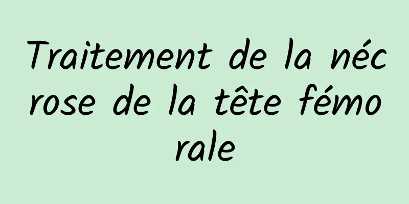 Traitement de la nécrose de la tête fémorale