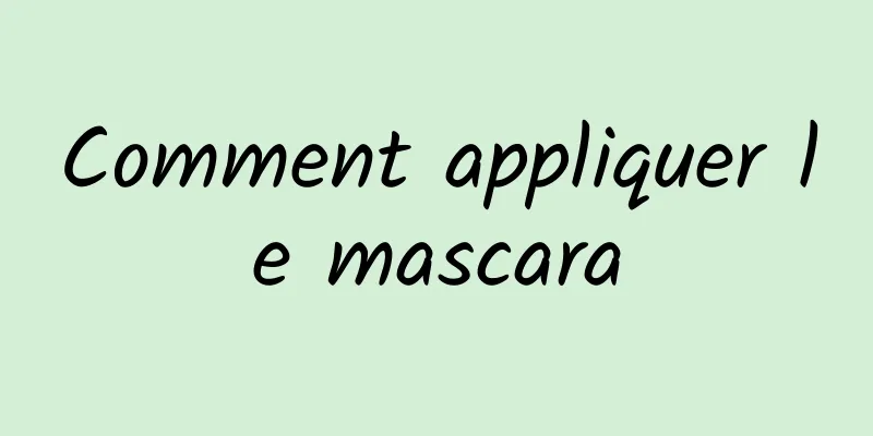 Comment appliquer le mascara