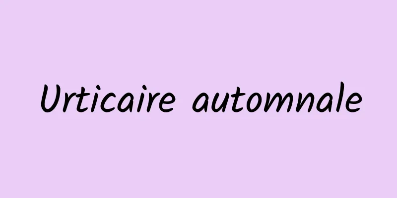 Urticaire automnale