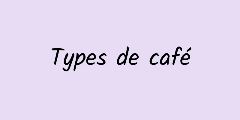 Types de café